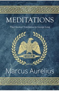 Meditations - The Classical Translation by George Long (Reader's Library Classics) - Marcus Aurelius