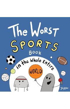 The Worst Sports Book in the Whole Entire World - Joey Acker