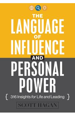 The Language of Influence and Personal Power: 316 Insights for Life and Leading - Scott Hagan