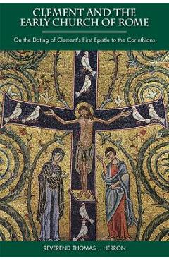 Clement and the Early Church of Rome - Thomas J. Herron