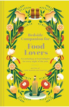 Bedside Companion for Food Lovers: An Anthology of Food Delights for Every Night of the Year - Jane Mcmorland Hunter