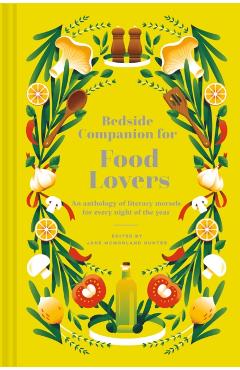 Bedside Companion for Food Lovers: An Anthology of Food Delights for Every Night of the Year - Jane Mcmorland Hunter