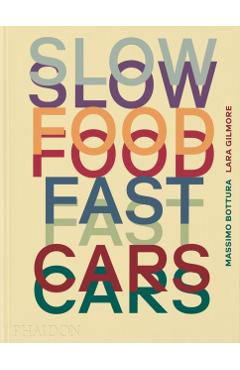 Slow Food, Fast Cars: Casa Maria Luigia - Stories and Recipes - Massimo Bottura