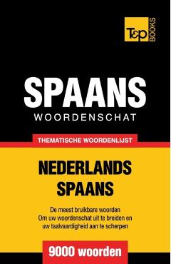 Thematische woordenschat Nederlands-Spaans - 9000 woorden - Andrey Taranov