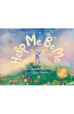 Help Me Be Me: A Children\'s Picture Book About Self-Love and Inclusion - Samantha Reynolds
