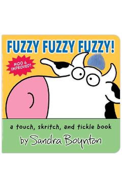 Fuzzy Fuzzy Fuzzy!: A Touch, Skritch, and Tickle Book - Sandra Boynton