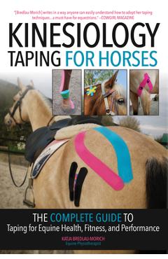 Kinesiology Taping for Horses - New Edition: The Complete Guide to Taping for Equine Health, Fitness and Performance -