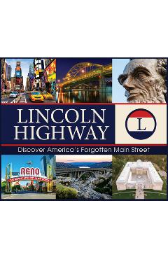 Lincoln highway: discover america's forgotten main street - publications international ltd
