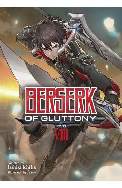 Berserk of Gluttony (Light Novel) Vol. 8 - Isshiki Ichika