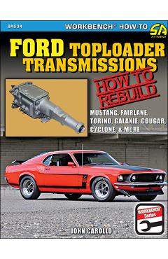 Ford Toploader Transmissions: How to Rebuild - John Carollo