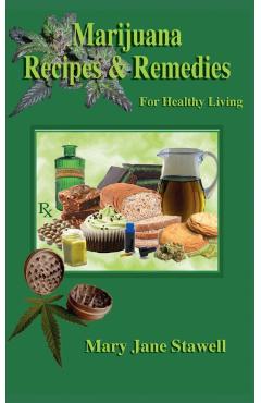 Marijuana Recipes and Remedies for Healthy Living - Mary Jane Stawell