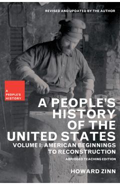 A People\'s History of the United States: American Beginnings to Reconstruction - Howard Zinn