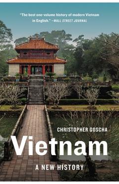 Vietnam: A New History - Christopher Goscha