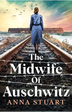 The midwife of auschwitz - anna stuart