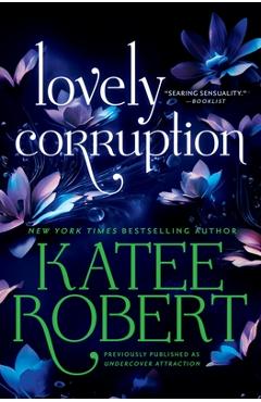 Lovely Corruption (Previously Published as Undercover Attraction) - Katee Robert