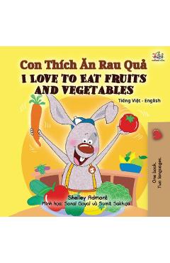 I Love to Eat Fruits and Vegetables (Vietnamese English Bilingual Book for Kids) - Shelley Admont