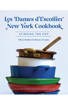 Les Dames d\'Escoffier New York Cookbook: Stirring the Pot - Silvia Baldini