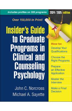 Insider\'s Guide to Graduate Programs in Clinical and Counseling Psychology: 2024/2025 Edition - John C. Norcross