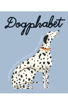 Dogphabet: A Whimsical Celebration of Our Favourite Canine Companions - Harper By Design