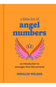 A Little Bit of Angel Numbers: An Introduction to Messages from the Universe - Novalee Wilder