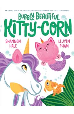 Bubbly Beautiful Kitty-Corn - Shannon Hale
