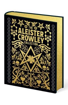 The Aleister Crowley Collection - Aleister Crowley