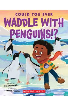 Could You Ever Waddle with Penguins!? - Sandra Markle