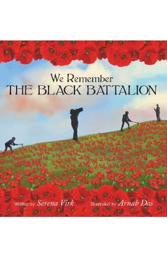 We Remember The Black Battalion - Serena Virk