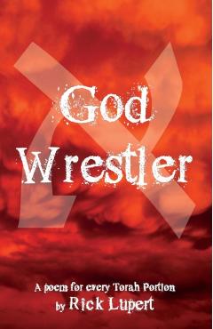 God Wrestler: A poem for every Torah Portion - Rick Lupert