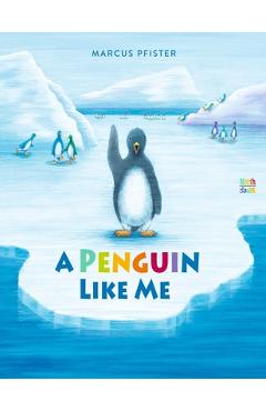 A Penguin Like Me - Marcus Pfister