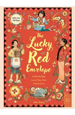 The Lucky Red Envelope: A Lift-The-Flap Lunar New Year Celebration: A Lift-The-Flap Lunar New Year Celebration - Vikki Zhang