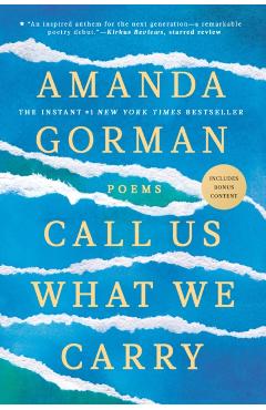 Call Us What We Carry: Poems - Amanda Gorman
