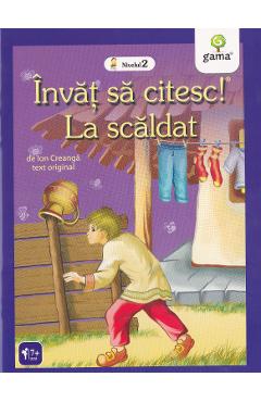 Invat sa citesc! La scaldat - Ion Creanga - GAMA