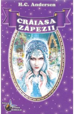 Craiasa Zapezii si alte povesti - H. C. Andersen - STEAUA NORDULUI