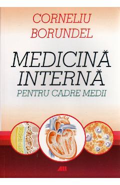 Medicina interna pentru cadre medii – Corneliu Borundel Borundel poza bestsellers.ro