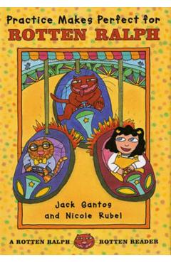 Practice Makes Perfect for Rotten Ralph: A Rotten Ralph Rotten Reader - Jack Gantos