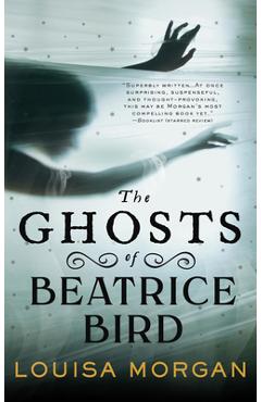 The Ghosts of Beatrice Bird - Louisa Morgan