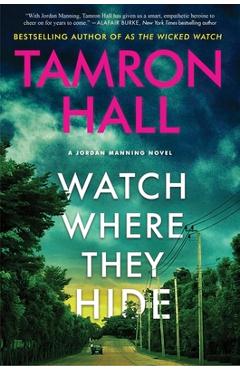 Watch Where They Hide: A Jordan Manning Novel - Tamron Hall