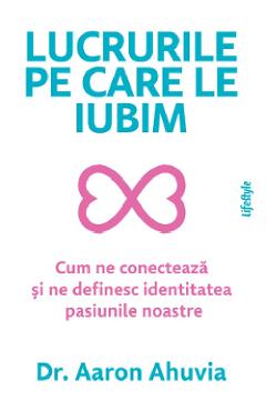 Lucrurile pe care le iubim - Aaron Ahuvia - LIFESTYLE