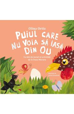 Puiul care nu voia sa iasa din ou - Olina Ortiz