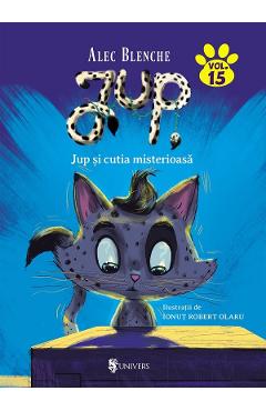 Jup, un pisoi de soi Vol.15: Jup si cutia misterioasa - Alec Blenche - UNIVERS