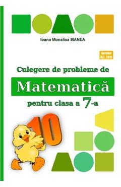 Matematica - Clasa 7 - Culegere de probleme - Ioana Monalisa Manea