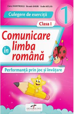 Comunicare in limba romana - Clasa 1 - Culegere de exercitii - Iliana Dumitrescu, Nicoleta Ciobanu, Vasile Molan