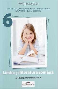Limba si literatura romana - Clasa 6 - Manual - Anca Vlaicu, Corina-Maria Buzoianu, Mihaela Vlioncu, Iulia Anghel, Simona Dobrescu