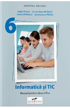 Informatica si TIC - Clasa 6 - Manual - Angela Blaga, Claudia-Maria Botezan, Dorelia Patrascu, Daniela Ioana Tataru