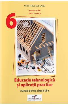 Educatie tehnologica si aplicatii practice - Clasa 6 - Manual - Natalia Lazar, Stela Olteanu