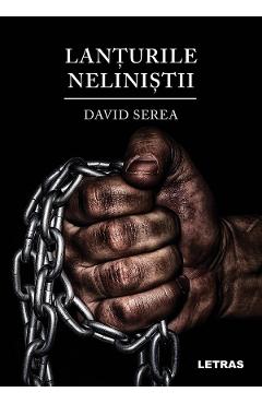 Lanturile nelinistii - David Serea - LETRAS