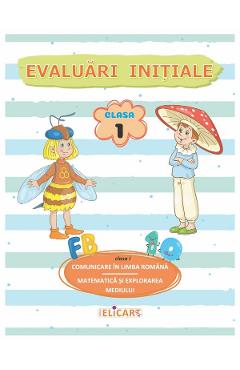 Comunicare in limba romana. Matematica si explorarea mediului: Evaluari initiale - Clasa 1