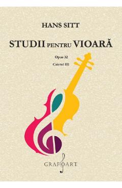 Studii pentru vioara. Opus 32. Caietul III - Hans Sitt - GRAFOART