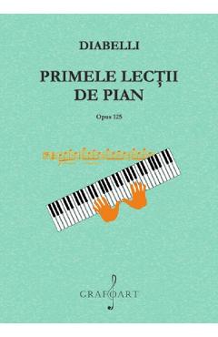 Primele lectii de pian. Opus 125 - Anton Diabelli